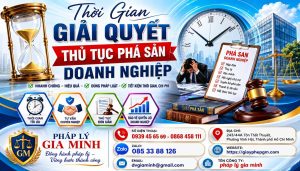 Thời Gian Giải Quyết Thủ Tục Phá Sản Doanh Nghiệp
