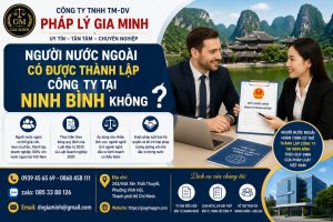 Người nước ngoài có được thành lập công ty tại Ninh Bình không
